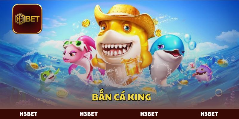 Bắn Cá King - Game Đổi Thưởng Số 1 H3BET Nên Thử Trong 2025
