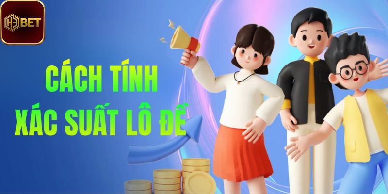 Cách Tính Xác Suất Lô Đề Và Ưu Điểm Phương Pháp Là Gì?