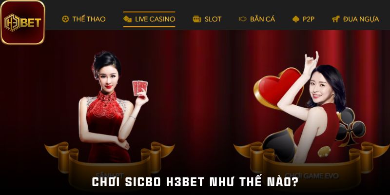 Chơi sicbo H3bet như thế nào?