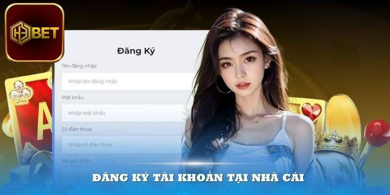 Hướng dẫn đăng ký H3bet đầy đủ chính xác nhất cho người mới
