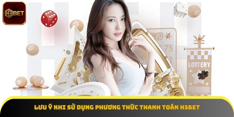 Một số lưu ý quan trọng khi thanh toán tại nhà cái