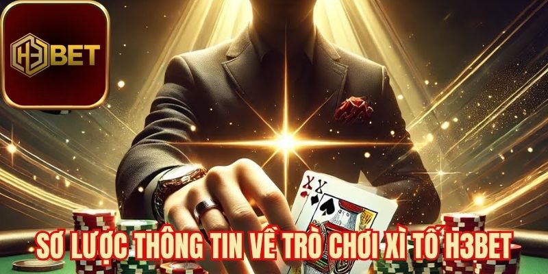 Sơ lược thông tin về trò chơi xì tố H3bet