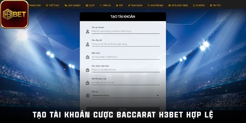 Tạo tài khoản cược baccarat H3bet hợp lệ