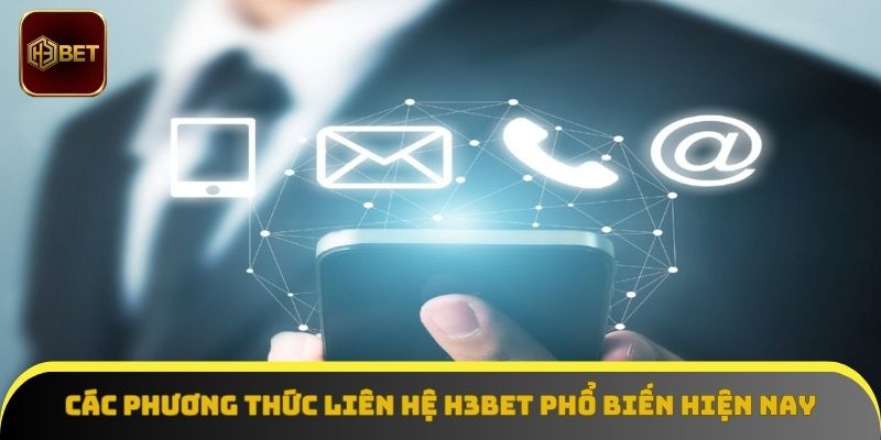 Tổng hợp các phương thức liên hệ H3Bet